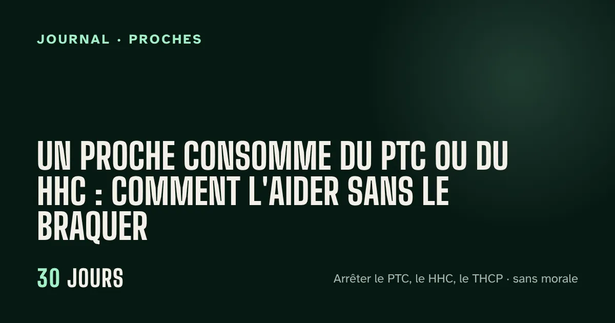 Un proche consomme du PTC ou du HHC : comment l'aider sans le braquer