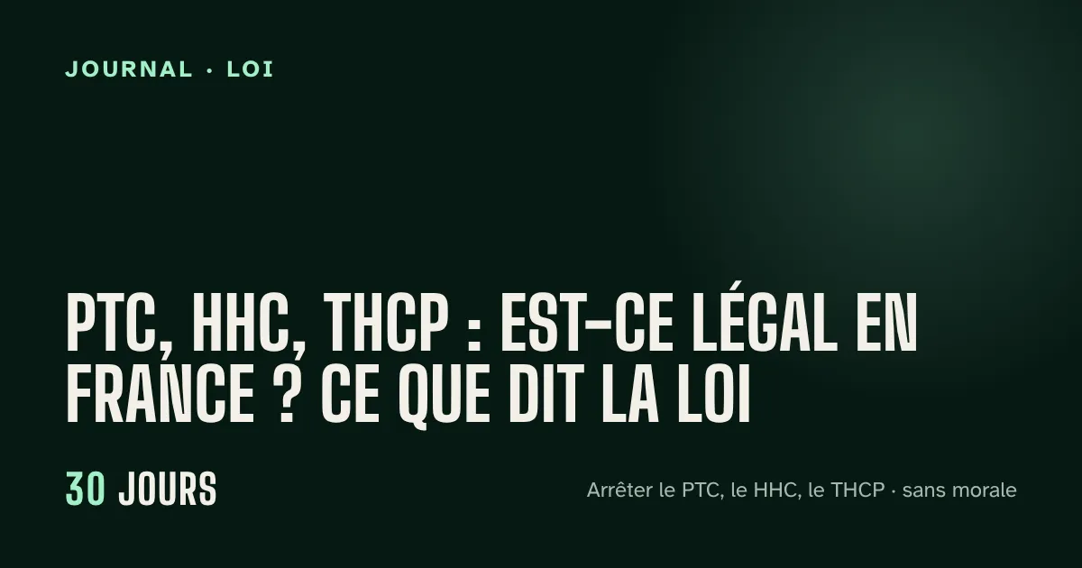 PTC, HHC, THCP : est-ce légal en France ? Ce que dit la loi